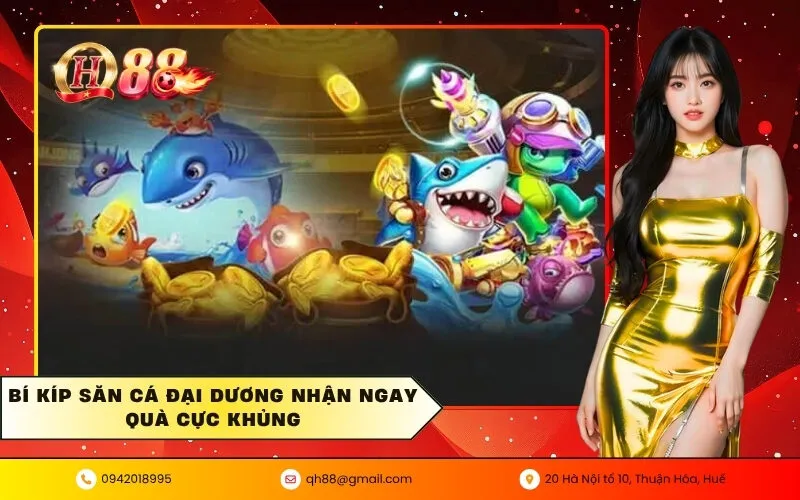 Bí kíp săn cá đại dương nhận ngay quà cực khủng