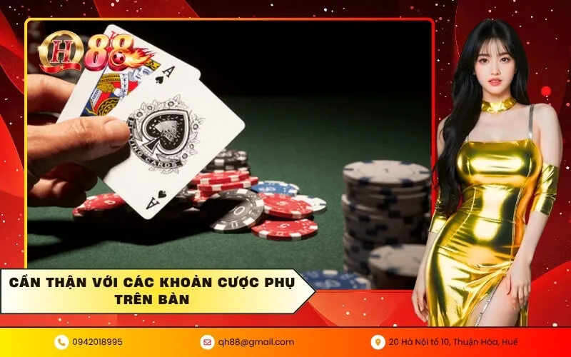 Cẩn thận với các khoản cược phụ trên bàn