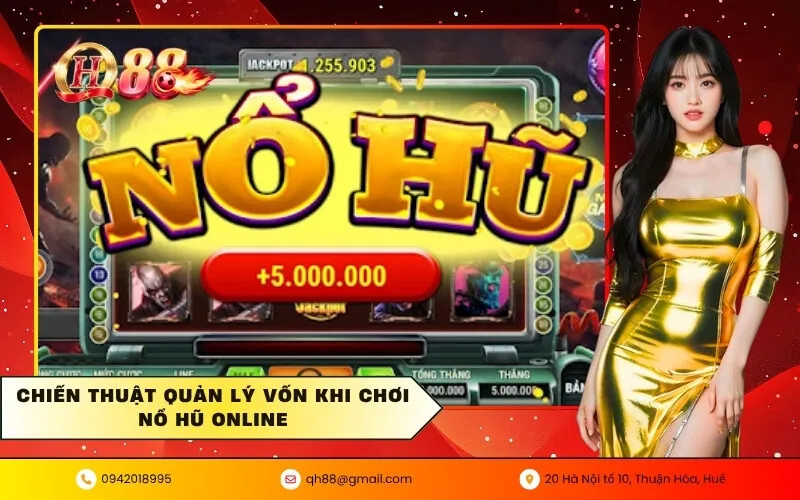 Chiến thuật quản lý vốn khi chơi nổ hũ online