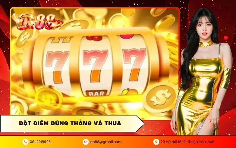 Đặt điểm dừng thắng và thua