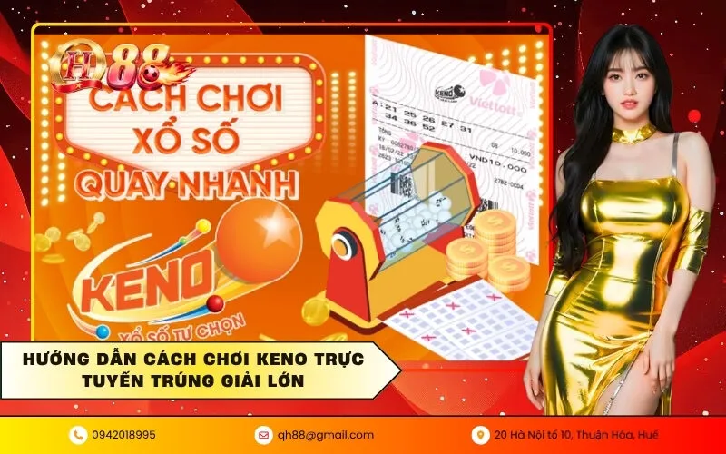 Hướng dẫn cách chơi keno trực tuyến trúng giải lớn
