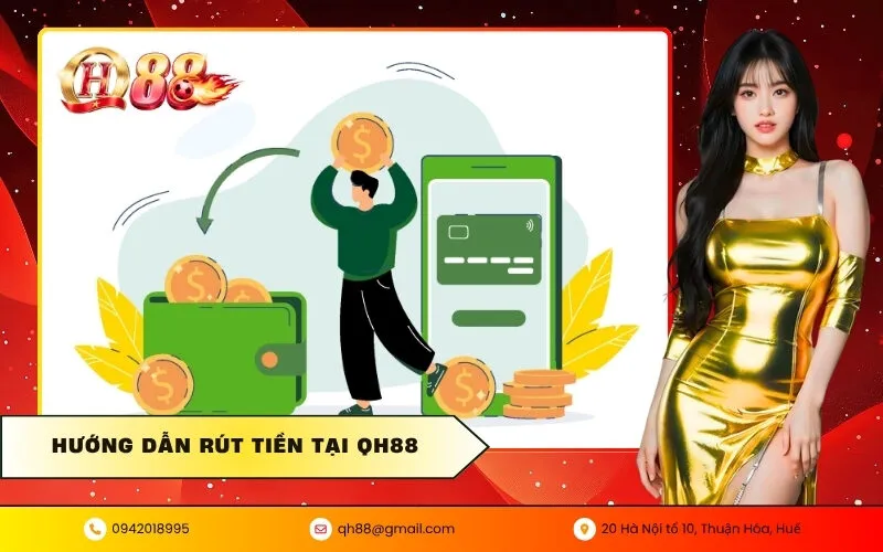 Hướng Dẫn Rút Tiền Tại QH88