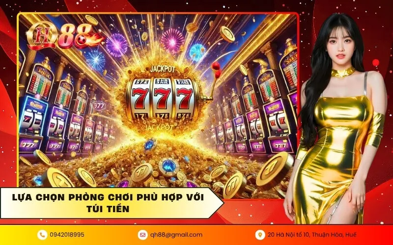 Lựa chọn phòng chơi phù hợp với túi tiền