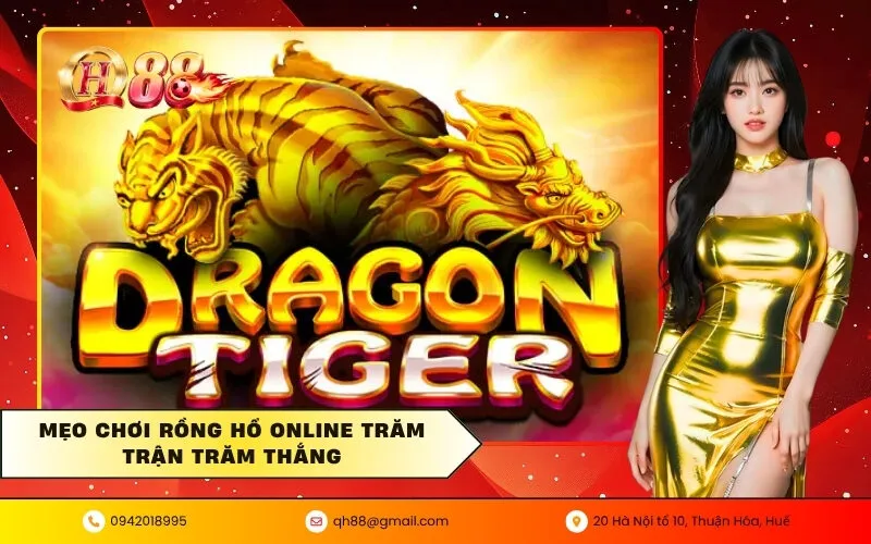 Mẹo chơi rồng hổ online trăm trận trăm thắng