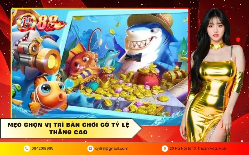 Mẹo chọn vị trí bàn chơi có tỷ lệ thắng cao