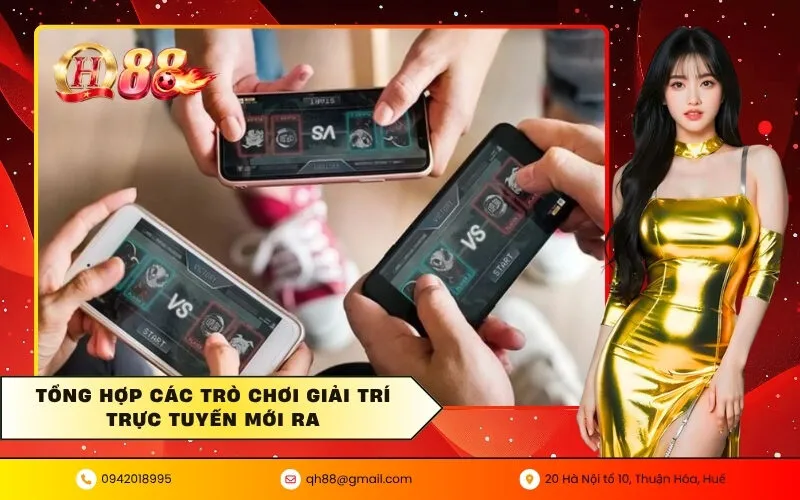 Tổng hợp các trò chơi giải trí trực tuyến mới ra
