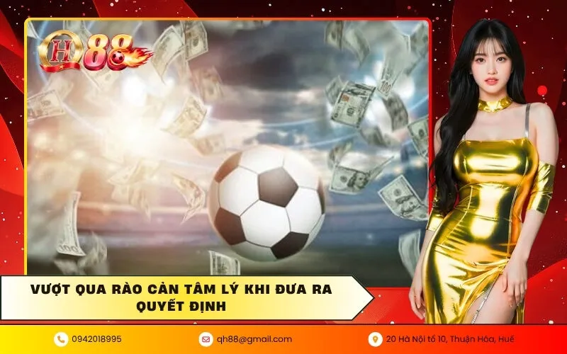 Vượt qua rào cản tâm lý khi đưa ra quyết định