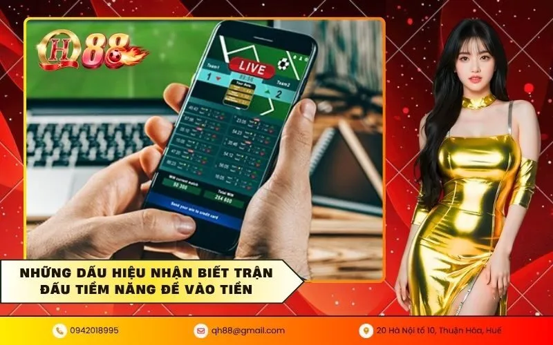 Những dấu hiệu nhận biết trận đấu tiềm năng để vào tiền