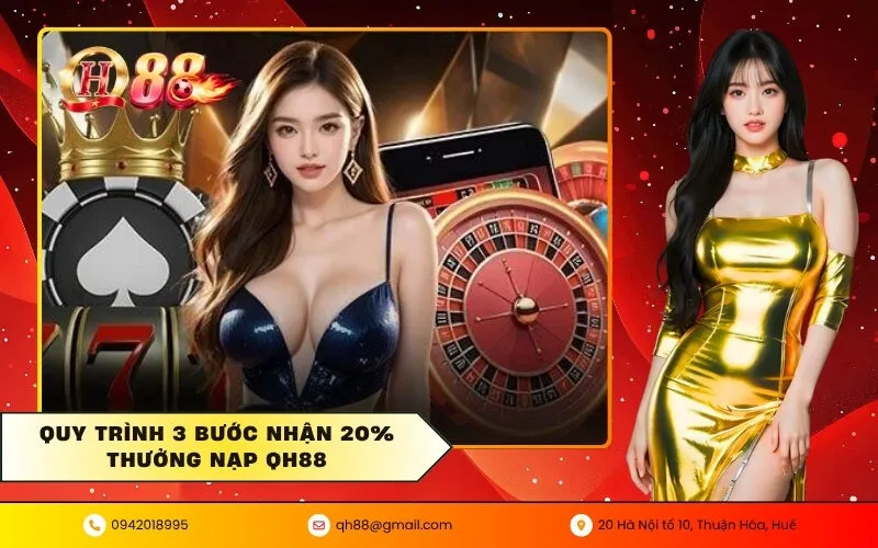 Quy trình 3 bước nhận 20% thưởng nạp QH88