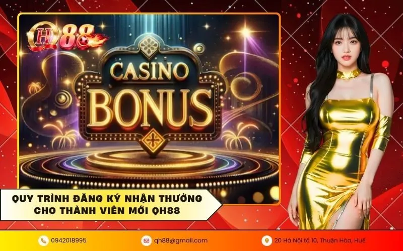 Quy trình đăng ký nhận thưởng cho thành viên mới QH88