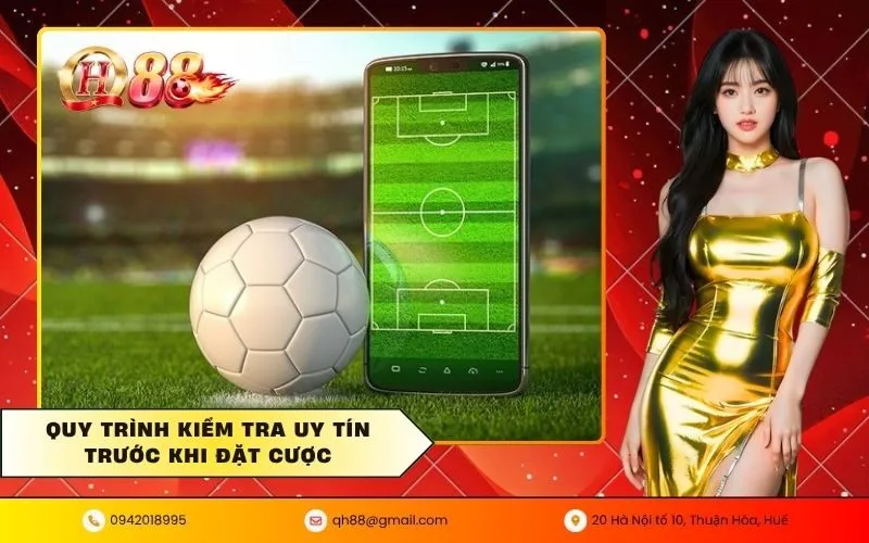 Quy trình kiểm tra uy tín trước khi đặt cược